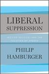 Liberal Suppression: Section 501(c)(3) and the Taxation of Speech by Philip A. Hamburger