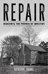 Repair: Redeeming the Promise of Abolition by Katherine M. Franke