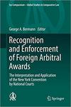 Recognition and Enforcement of Foreign Arbitral Awards: The Interpretation and Application of the New York Convention by National Courts by George A. Bermann