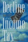 The Decline (and Fall?) of the Income Tax by Michael J. Graetz
