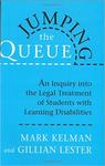 Jumping the Queue: An Inquiry into the Legal Treatment of Students with Learning Disabilities by Mark G. Kelman and Gillian L. Lester
