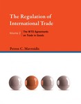 The Regulation of International Trade, Vol. 2: The WTO Agreements on Trade in Goods by Petros C. Mavroidis