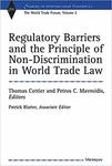 Regulatory Barriers and the Principle of Non-discrimination in World Trade Law: Past, Present, and Future: The World Trade Forum, Vol. 2 by Thomas Cottier and Petros C. Mavroidis