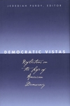 Democratic Vistas: Reflections on the Life of American Democracy by Jedediah S. Purdy