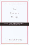 For Common Things: Irony, Trust, and Commitment in America Today