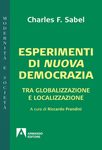 Esperimenti di Nuova Democrazia: Tra Globalizzazione e Localizzazione by Charles F. Sabel and Riccardo Prandini