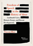 Freedom of Speech in the History of Ideas: Landmark Cases, Historic Essays, and Recent Developments by Vincent A. Blasi