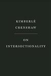 On Intersectionality: Essential Writings by Kimberlé W. Crenshaw