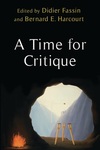 A Time for Critique by Didier Fassin and Bernard E. Harcourt