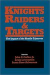 Knights, Raiders, and Targets: The Impact of the Hostile Takeover by John C. Coffee Jr., Louis Lowenstein, and Susan Rose-Ackerman