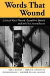 Words That Wound: Critical Race Theory, Assaultive Speech, and The First Amendment