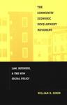 The Community Economic Development Movement: Law, Business, and the New Social Policy