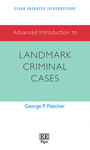 Advanced Introduction to Landmark Criminal Cases by George P. Fletcher