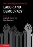 The Cambridge Handbook of Labor and Democracy by Angela B. Cornell and Mark Barenberg