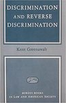 Discrimination and Reverse Discrimination: Essay and Materials in Law and Philosophy by Kent Greenawalt
