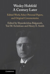 Wesley Hohfeld a Century Later: Edited Work, Select Personal Papers, and Original Commentaries by Shyamkrishna Balganesh, Ted M. Sichelman, and Henry E. Smith