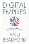 Digital Empires: The Global Battle to Regulate Technology by Anu Bradford