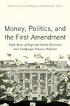 Money, Politics, and the First Amendment: Fifty Years of Supreme Court Decisions and Campaign Finance Reforms by Lee C. Bollinger and Geoffrey R. Stone