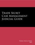 Trade Secret Case Management Judicial Guide