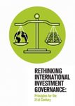 Rethinking International Investment Governance: Principles for the 21st Century